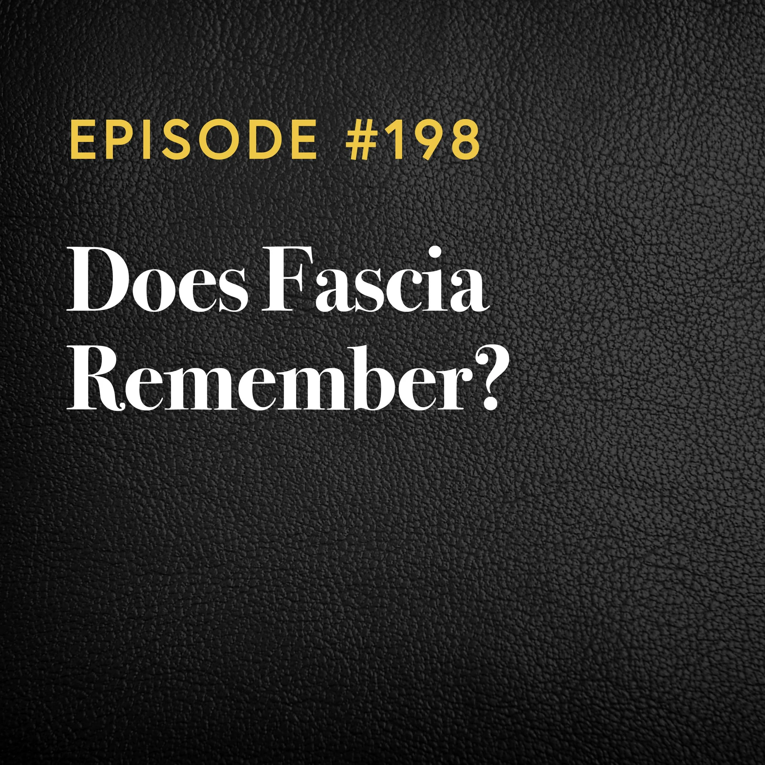 Episode #198: Does Fascia Remember?
