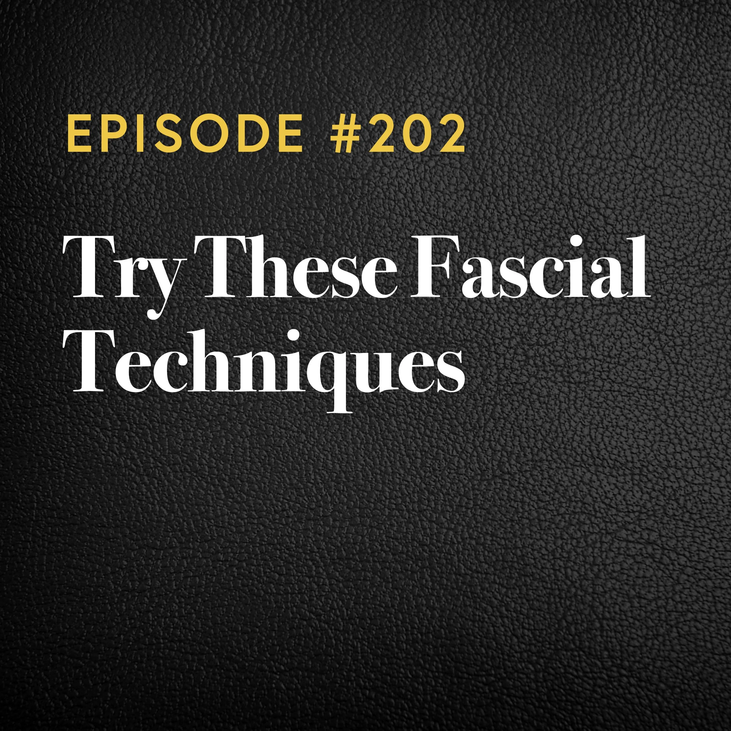 Episode #202: Try These Fascial Techniques