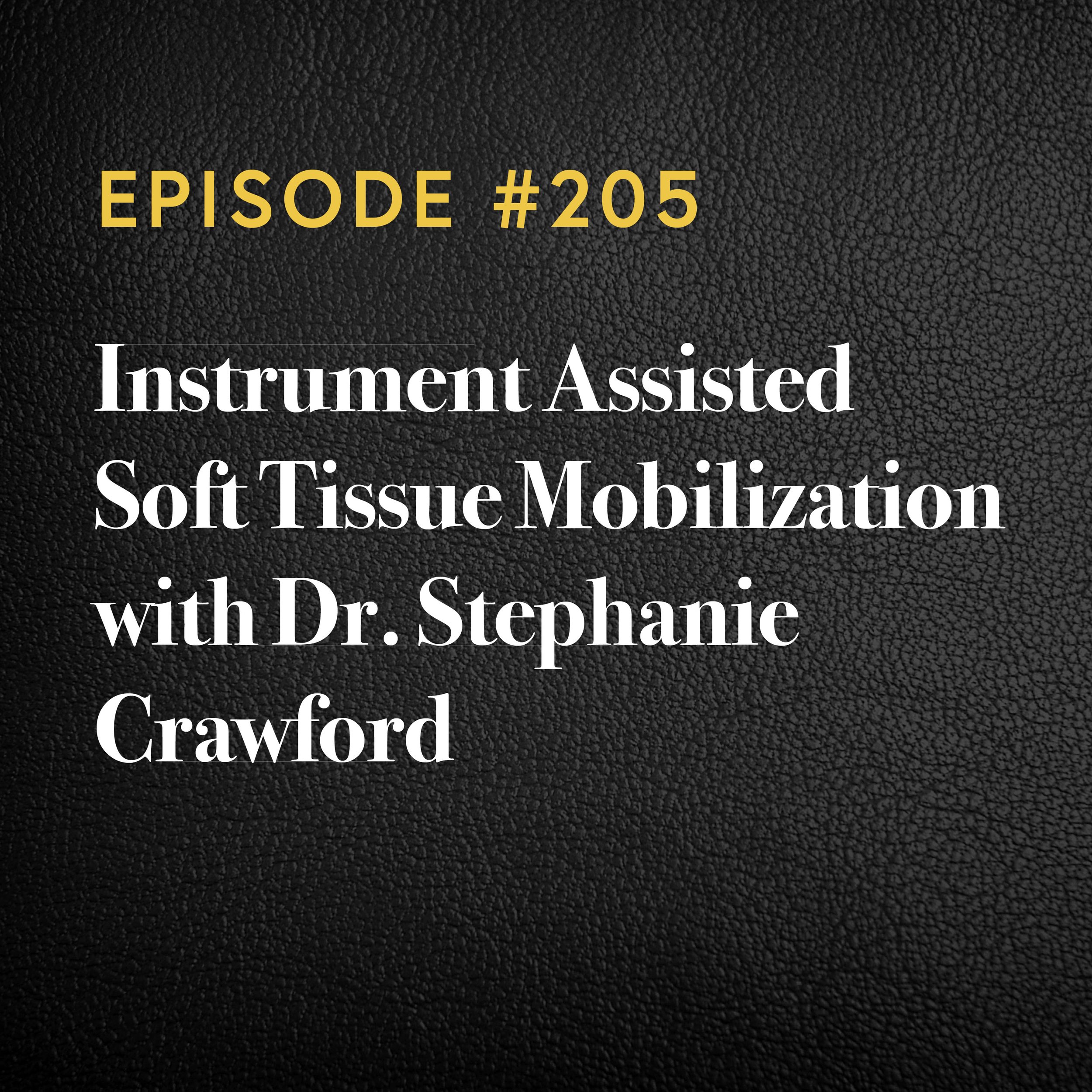 Episode #205: Instrument Assisted Soft Tissue Mobilization With Dr Stephanie Crawford