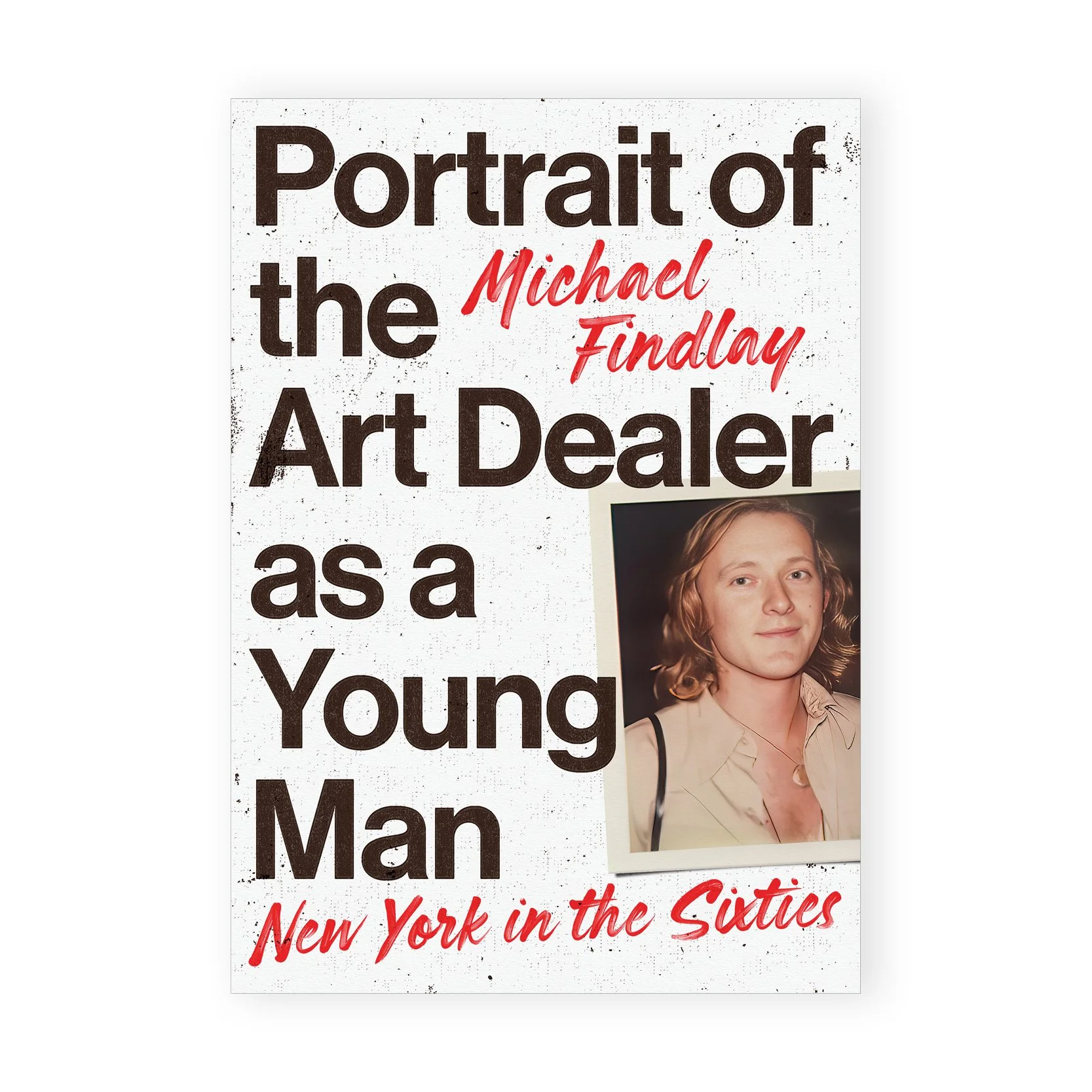 Portrait of the Art Dealer as a Young Man – New York in the Sixties