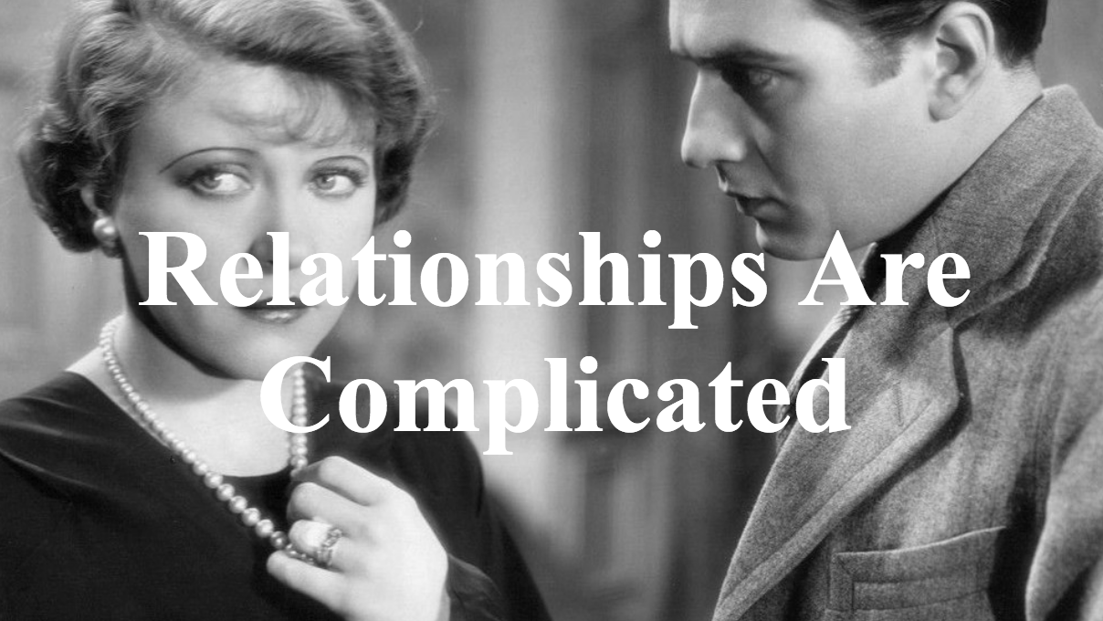 Relationships Are Complicated