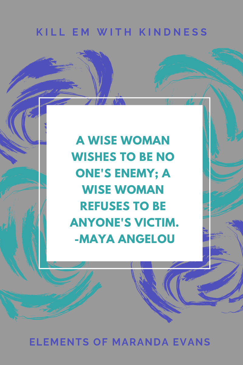 Kill Em' With Kindness