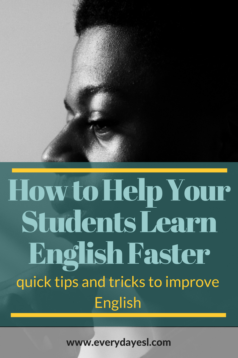 How to Help Your Students Learn English Faster: Quick Tips and Tricks to Improve English