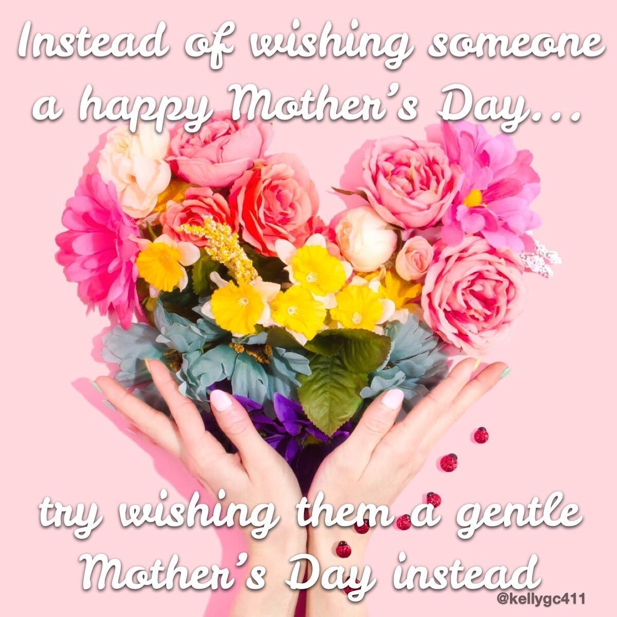 Wishing a gentle Mother&rsquo;s Day to those who miss their mothers and those who miss being mothers.

To those who grew babies in their womb and those who helped them grow in the years that followed.

To those that are grieving what was and those th