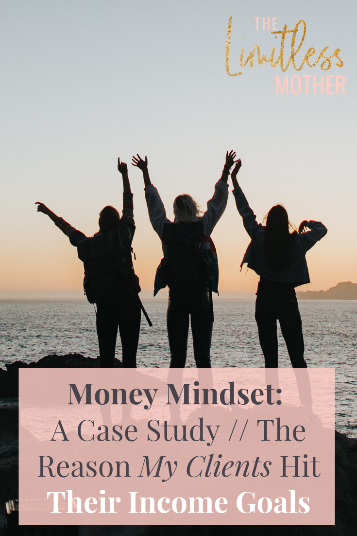 Limitless Mother Podcast Episode 053 Money Mindset_ A Case Study __ The Reason My Clients Hit Their Income Goals.png