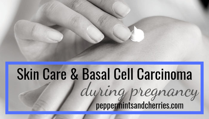 Skin Care and Basal Cell Carcinoma Skin Cancer During Pregnancy