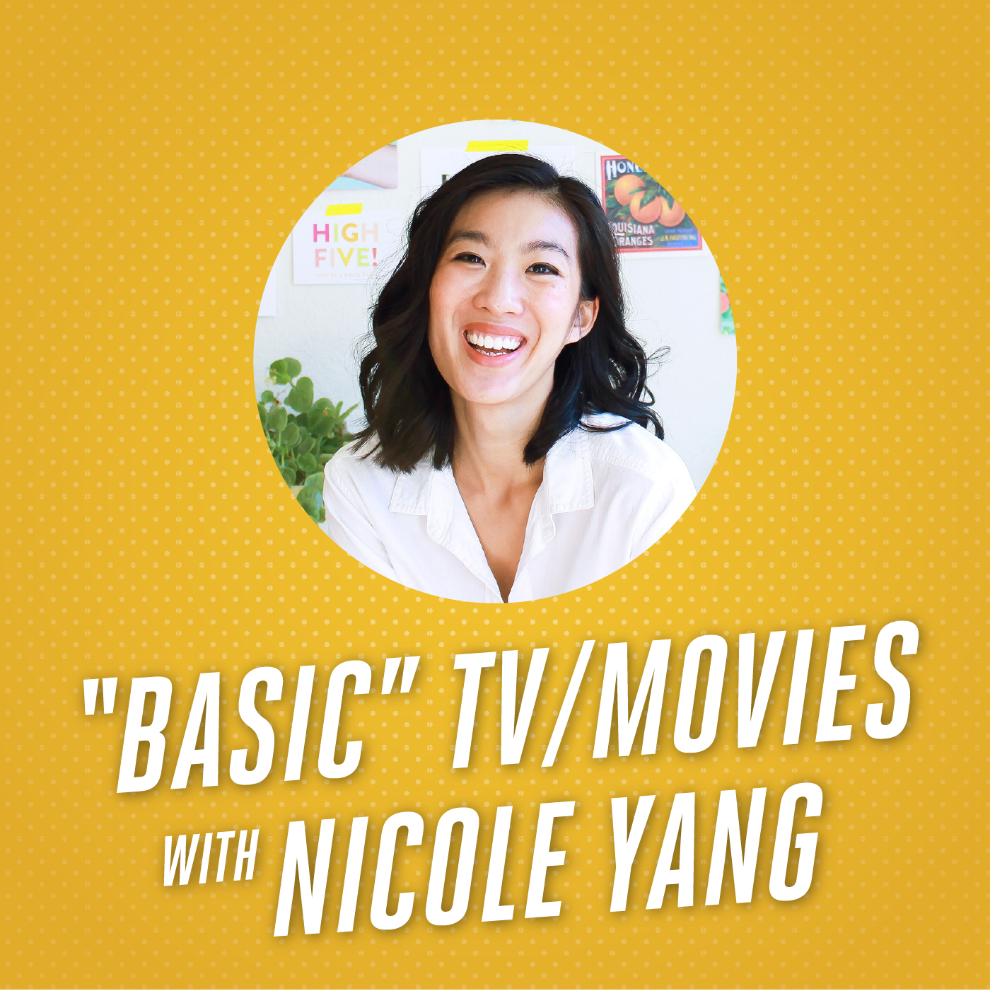 Ep. 23 - Basic & Bro Movies and Shows (feat. Nicole Yang)