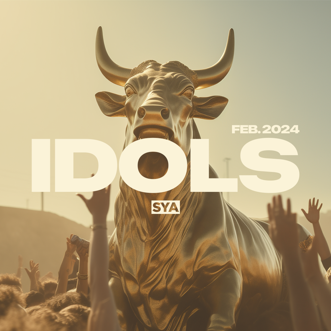 FEB 5-9 | Discussion Teaching on Idols