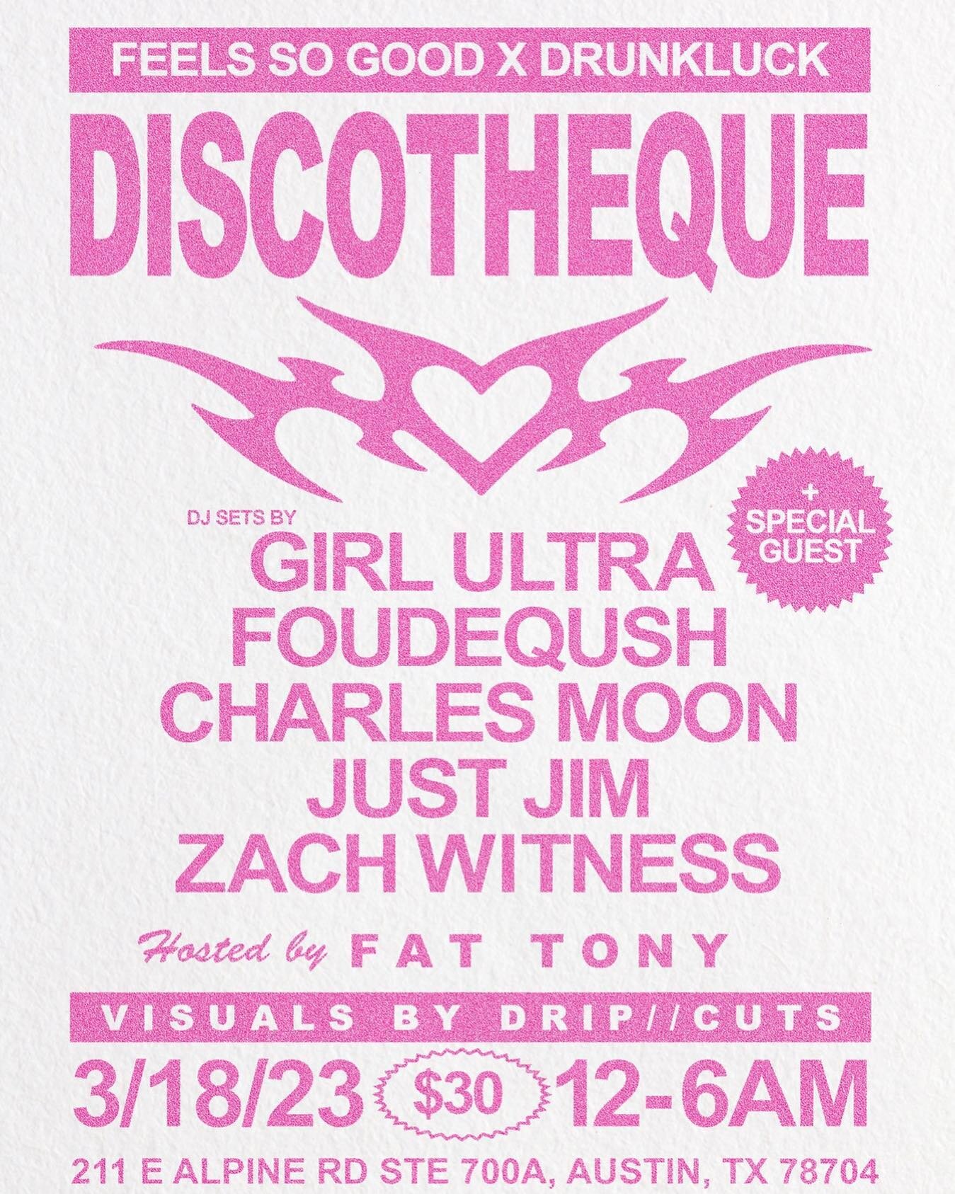 FEELS SO GOOD x DRUNKLUCK present DISCOTHEQUE - a late night unofficial closing party for the ages on 3/18 from midnight til late late. this function features some of the most legendary, genre-defying DJs from Texas and Mexico - including @girlultra,