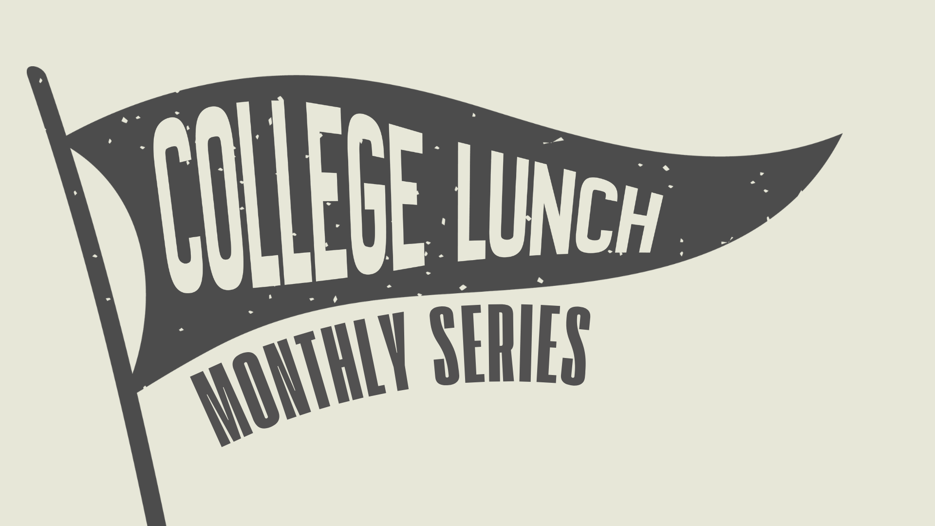College Lunch Series