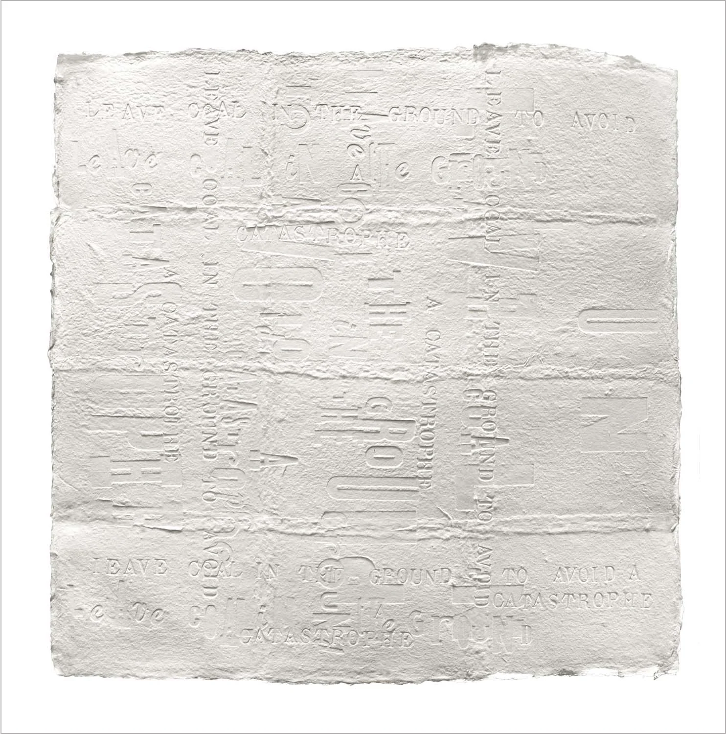 Leave Coal Underground. de-bossing, 90 x 90 cm