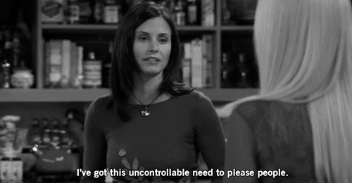 GIF of Monica from Friends saying "I've got this uncontrollable need to please people."