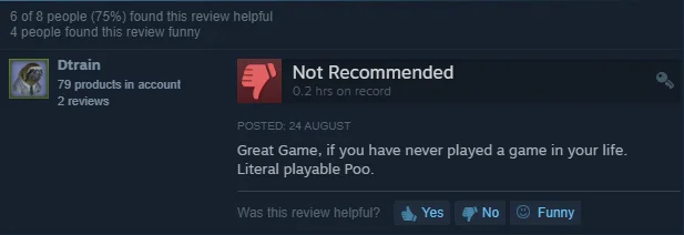 “Great game, if you’ve never played a game in your life. Literal playable poo”