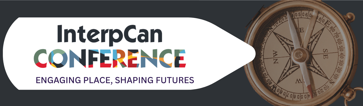 2026 National Conference: Engaging Place, Shaping Futures Interpretation Canada