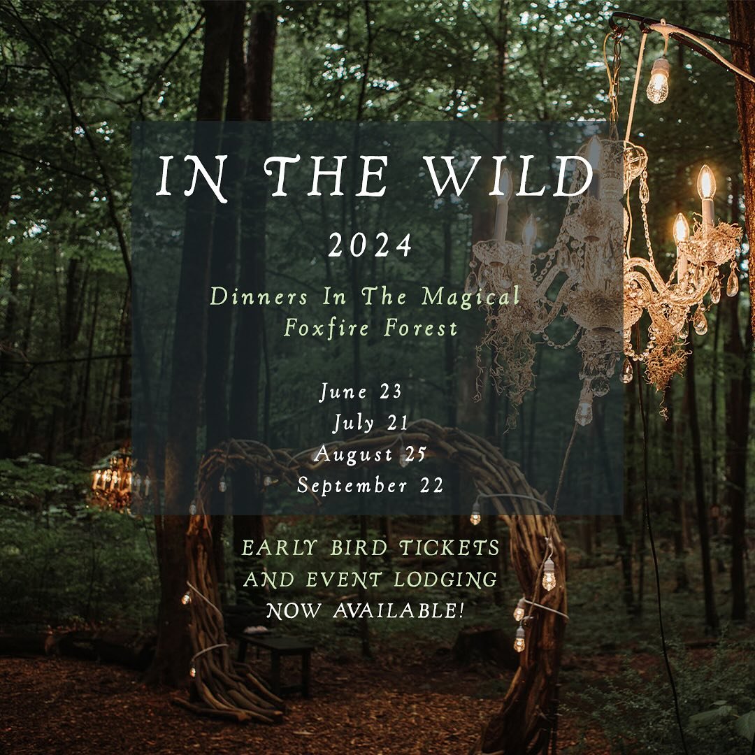 Our celebrated dining series In The Wild returns!

This summer we invite you to join us for a bountiful family-style dinner served in the magical Foxfire forest. After last year&rsquo;s sold-out events we are announcing all our dates at once to give 