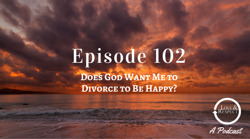 Episode-102-Does-God-Want-Me-to-Divorce-to-Be-Happy.png