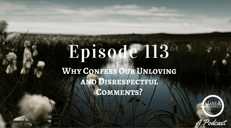 Episode-113-Why-Confess-Our-Unloving-and-Disrespectful-Comments.png