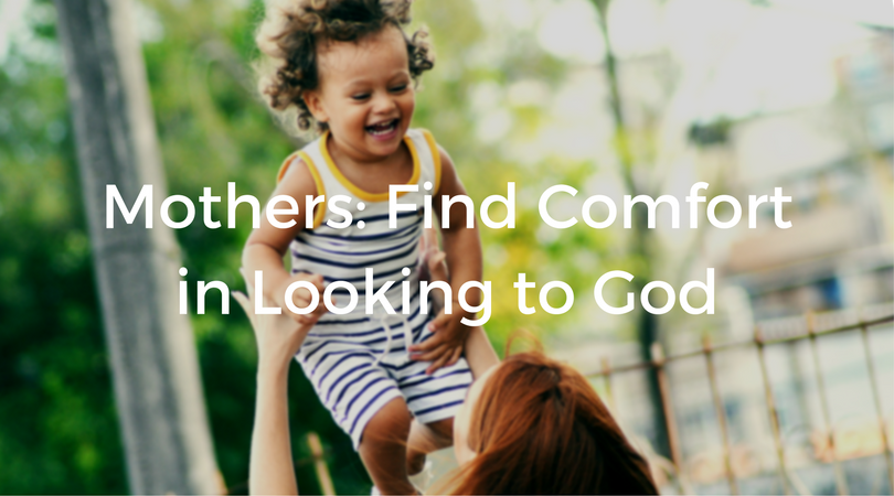 Mothers-Find-Comfort-in-Looking-to-God.png