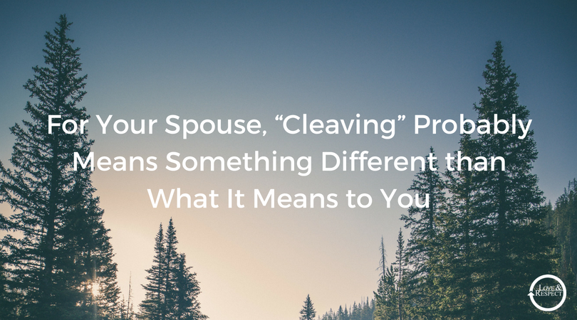 For-Your-Spouse-“Cleaving”-Probably-Means-Something-Different-than-What-It-Means-to-You.png