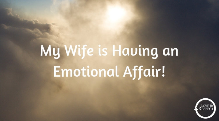 Wife having emotional affair