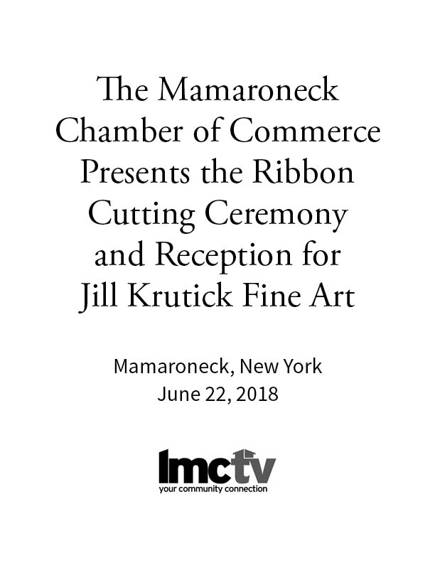 LMc-TV | The Mamaroneck Chamber of Commerce Presents the Ribbon Cutting Ceremony and Reception for Jill Krutick Fine Art