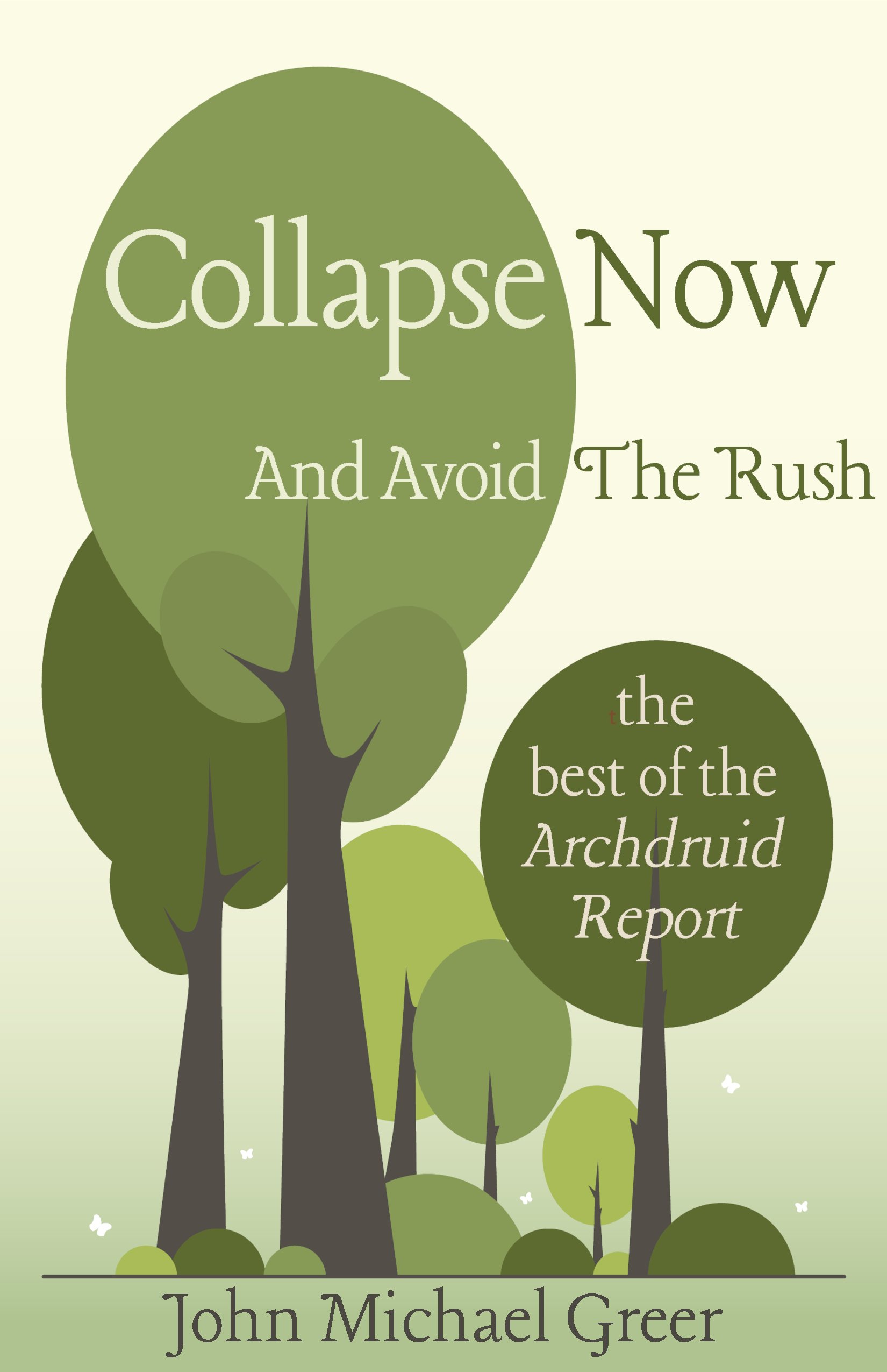Collapse Now and Avoid The Rush, by John Michael Greer