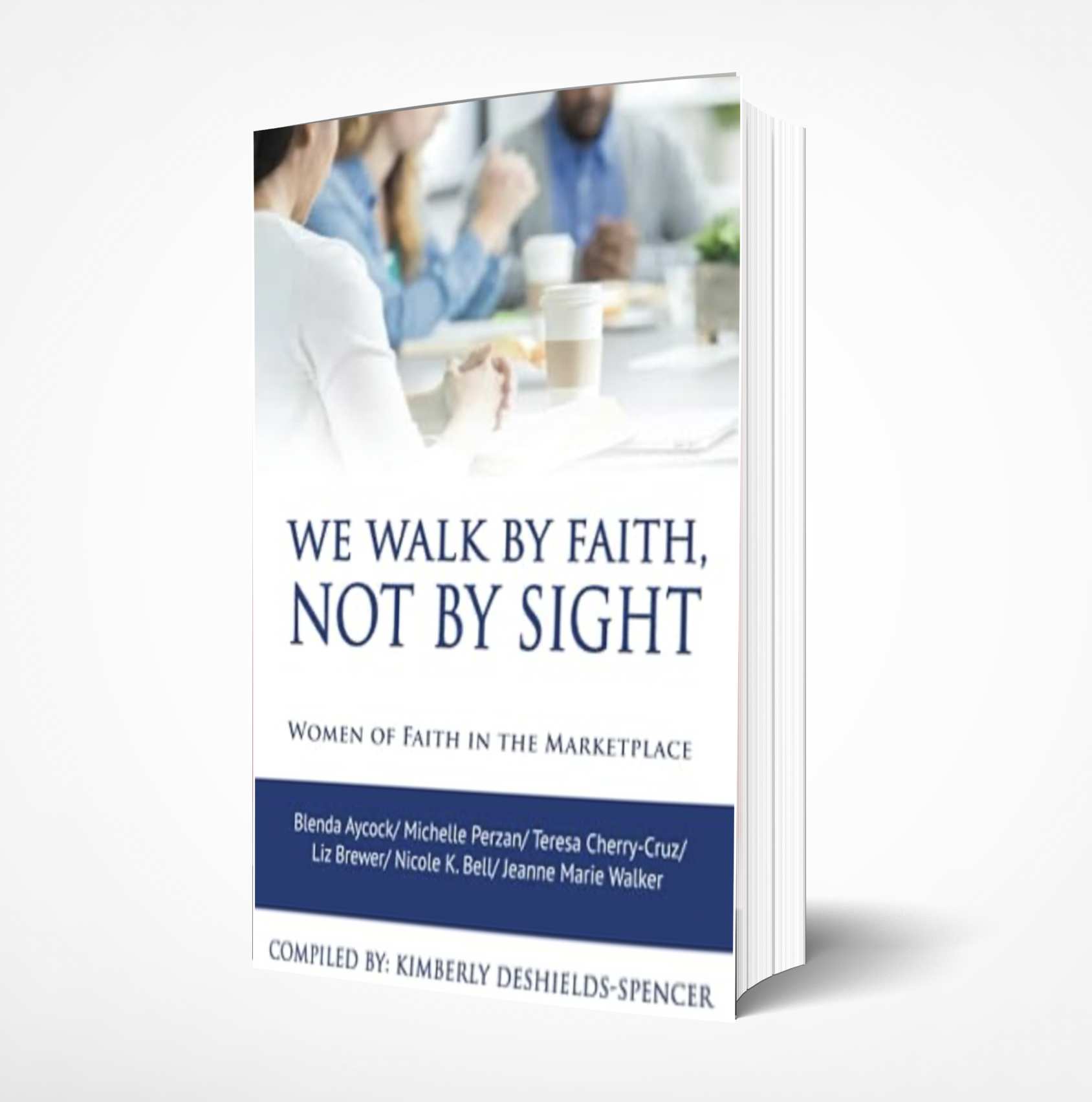 We Walk By Faith, Not By Sight: Women of Faith in the Marketplace