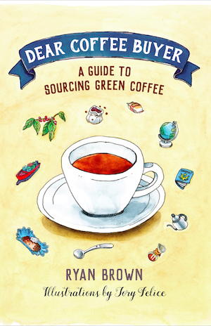 Pick up a copy of Dear Coffee Buyer for more of Ryan's perspective and advice on green-coffee buying.