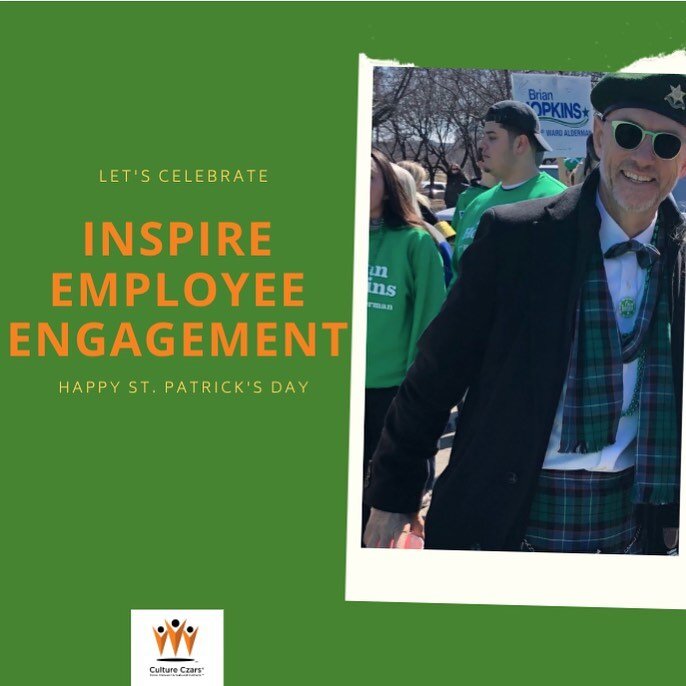 Happy St. Patrick&rsquo;s Day! Holidays are a great reason  for a company to come together. 

In a recent blog and video, I talked about the possibility of flipping the 2/3 employee disengagement ratio to ⅔ of engaged employees. How do we start doing