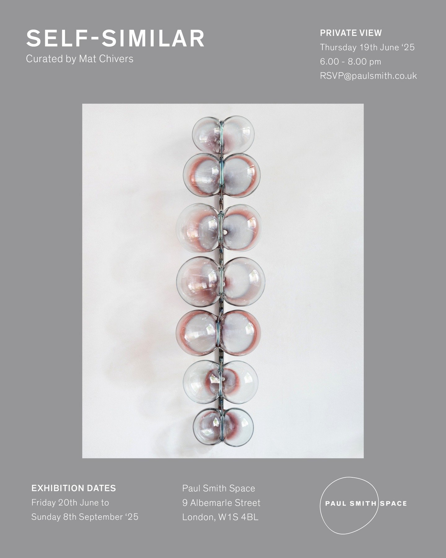 I am so delighted to have a selection of works included in this incredible show, curated by @matchivers 🌠

SELF-SIMILAR
Curated by Mat Chivers

PAUL SMITH SPACE, 9 Albemarle Street, London W1S 4BL
Private view: Thursday, 19th June 2025, 6-8pm
Exhibi