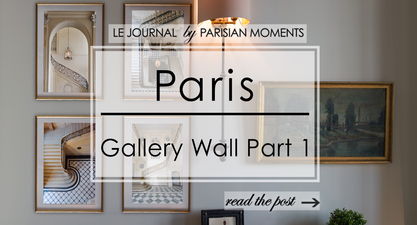  How to create a great Paris gallery wall in 10 easy steps, Part 1 