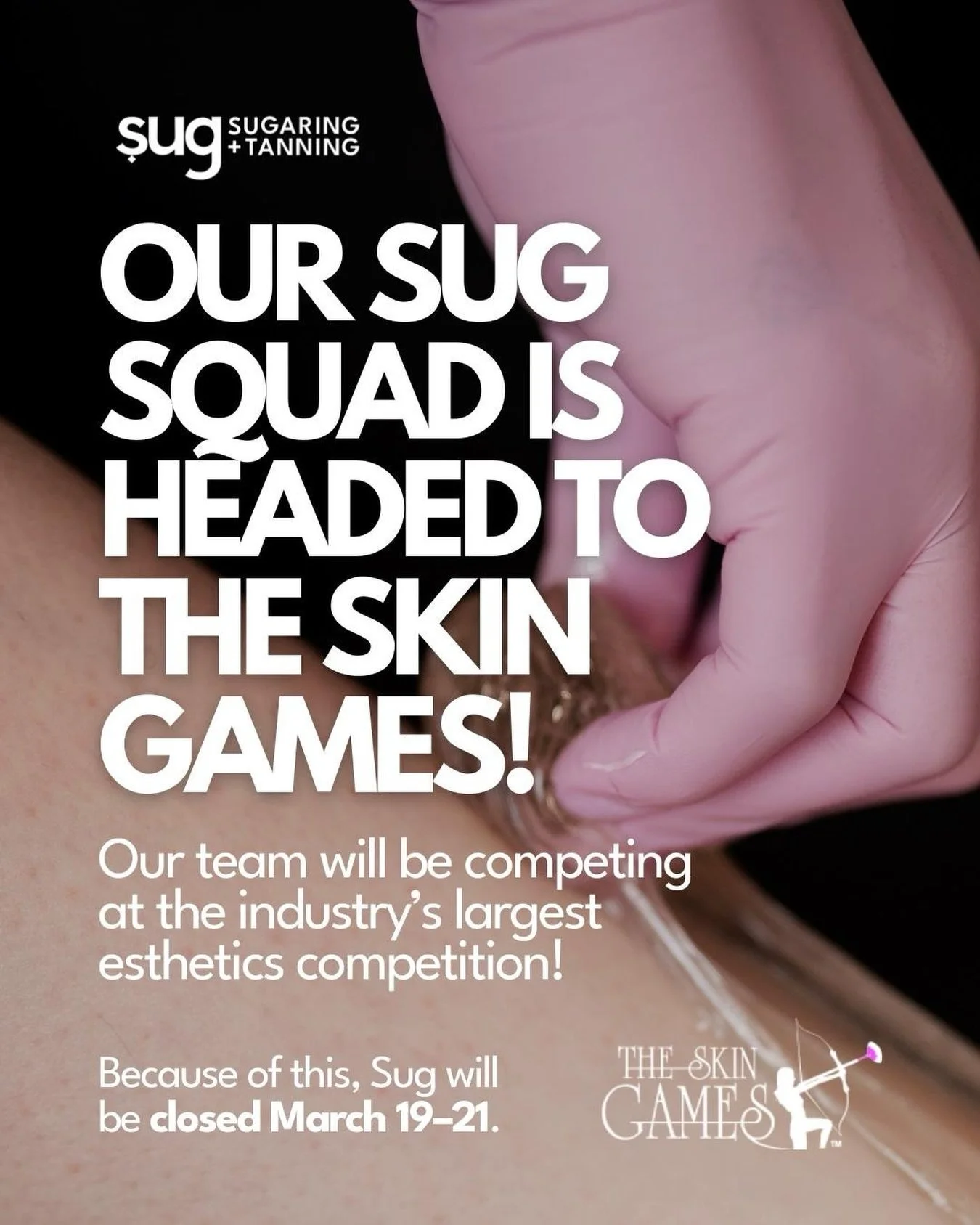 The Sug Squad is heading to the big leagues 🏆

We&rsquo;ll be competing at The Skin Games, the largest esthetics competition in the industry! 

Because of this, the salon will be closed March 19&ndash;21 while our team takes the stage.

We&rsquo;ll 