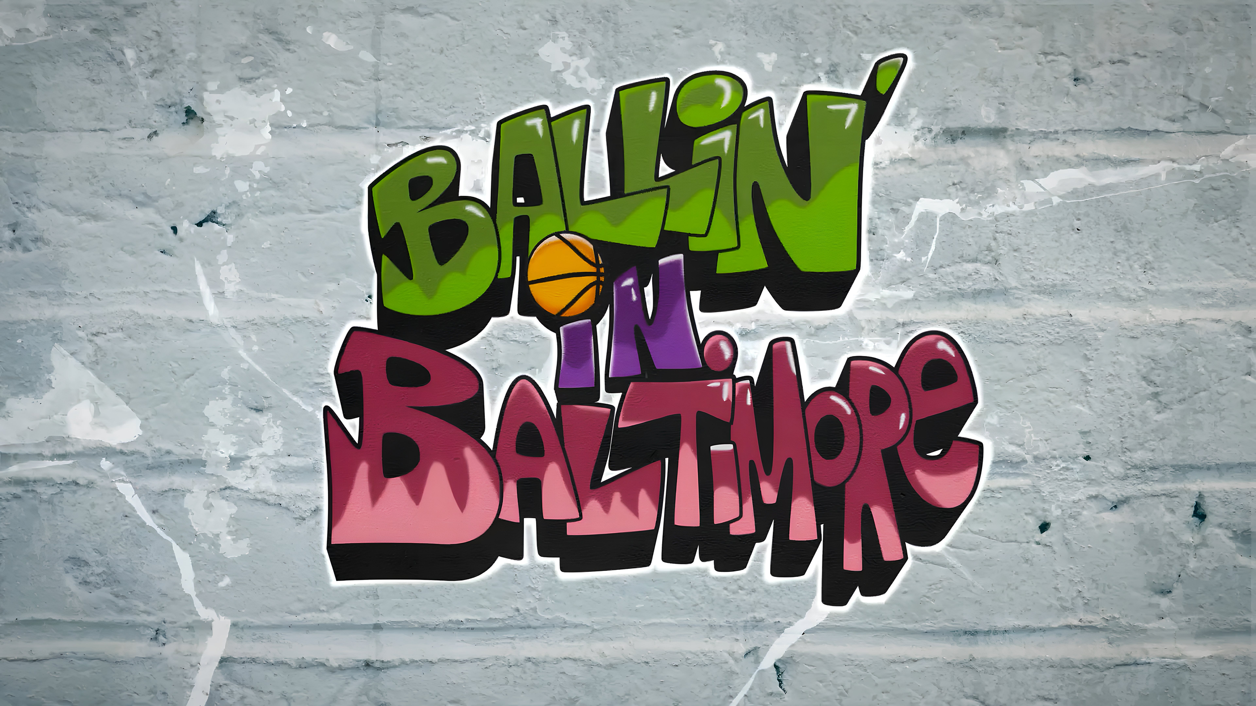 Graffiti-style text on a brick wall that reads 'Ballin' and 'Baltimore' with a basketball in the middle.