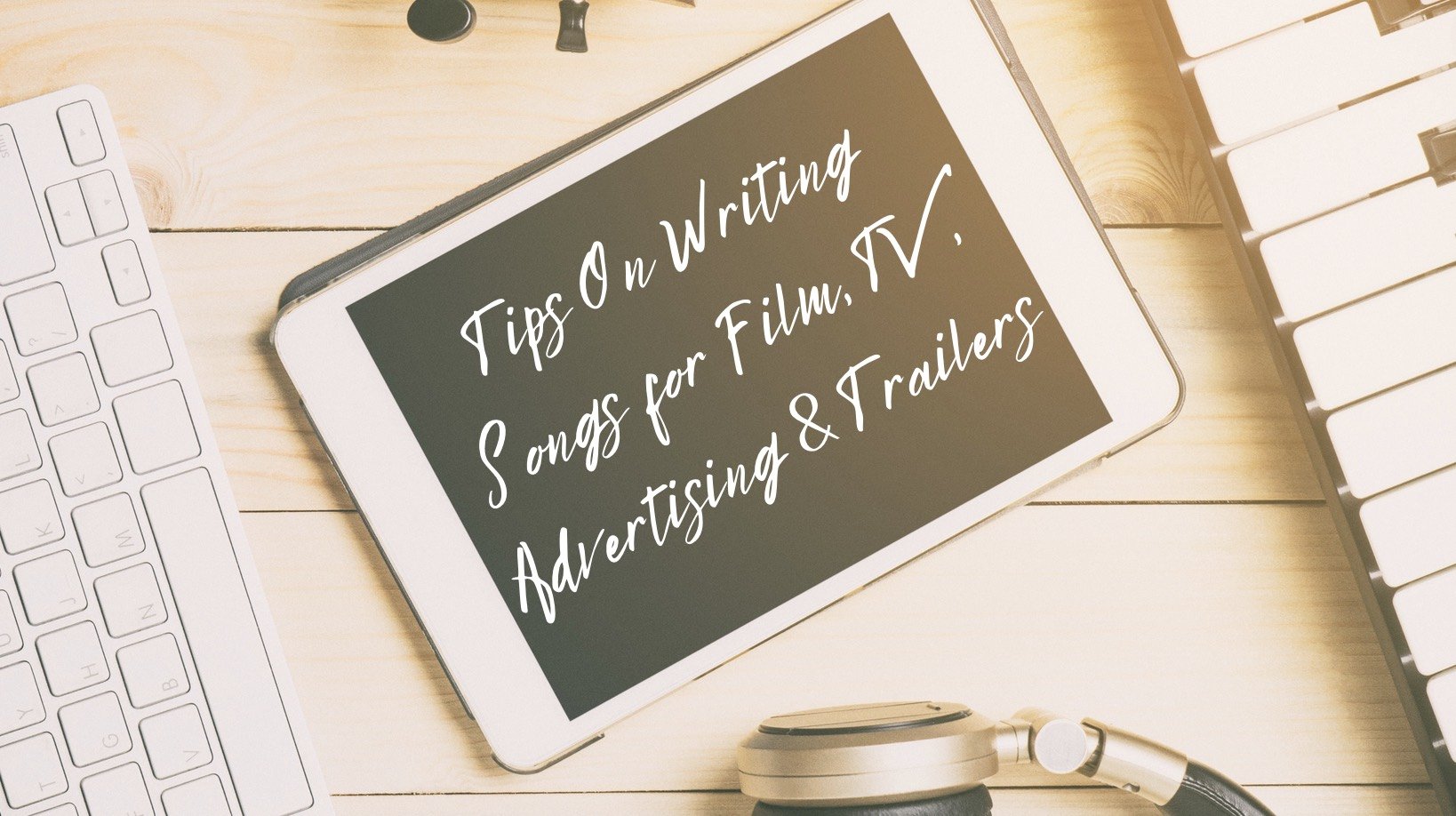 Writing Songs for Film and TV vs Writing for Ads or Trailers — Sync Songwriter