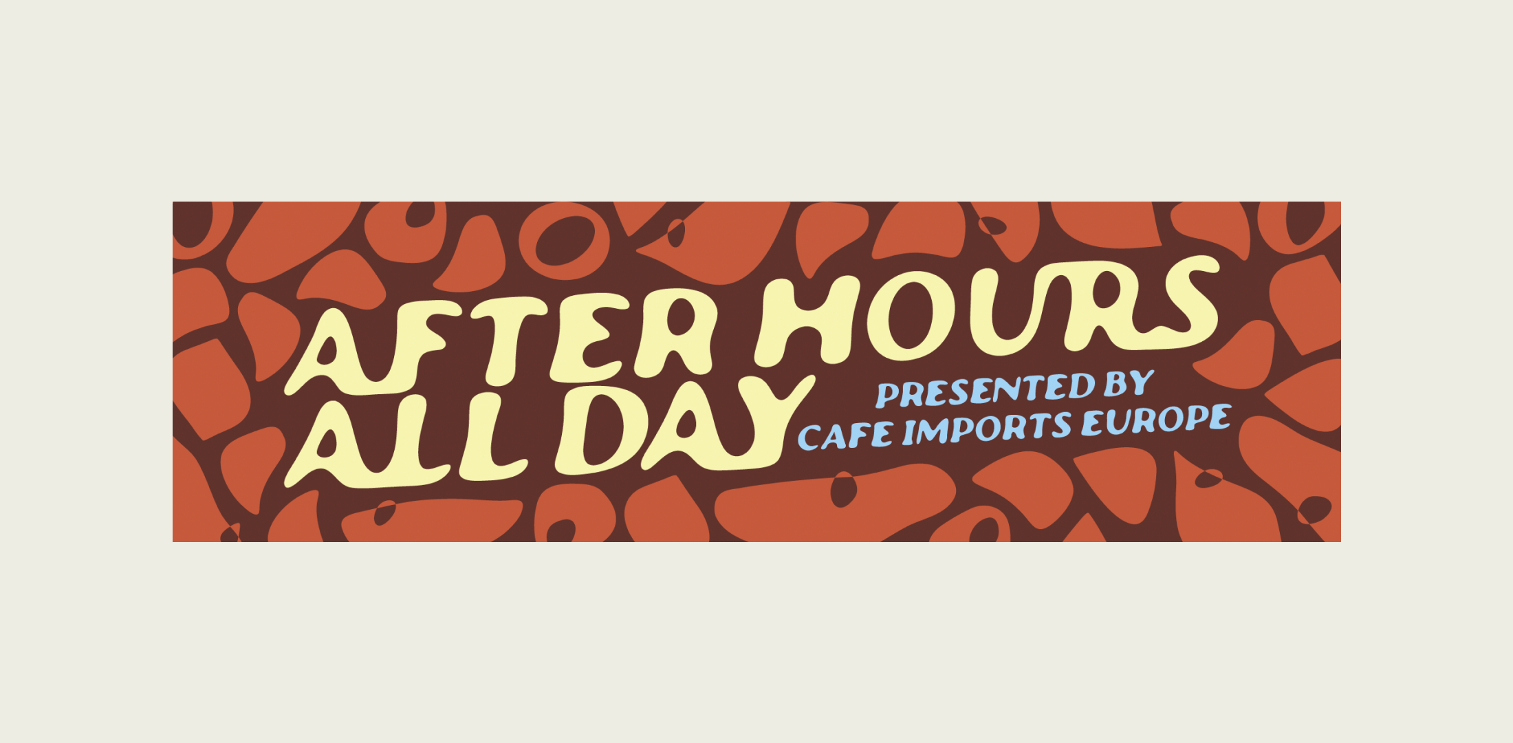 After Hours All Day with Cafe Imports