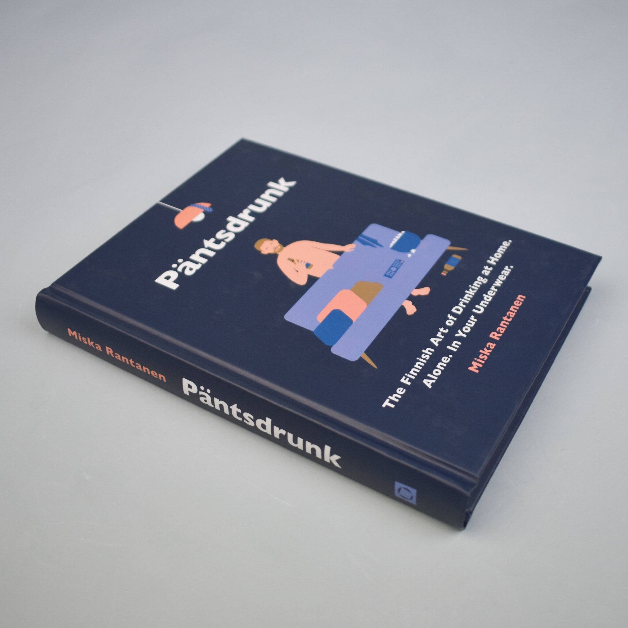Pantsdrunk - The Finnish art of drinking at home. Alone. In your underwear. By Miska Rantanen.