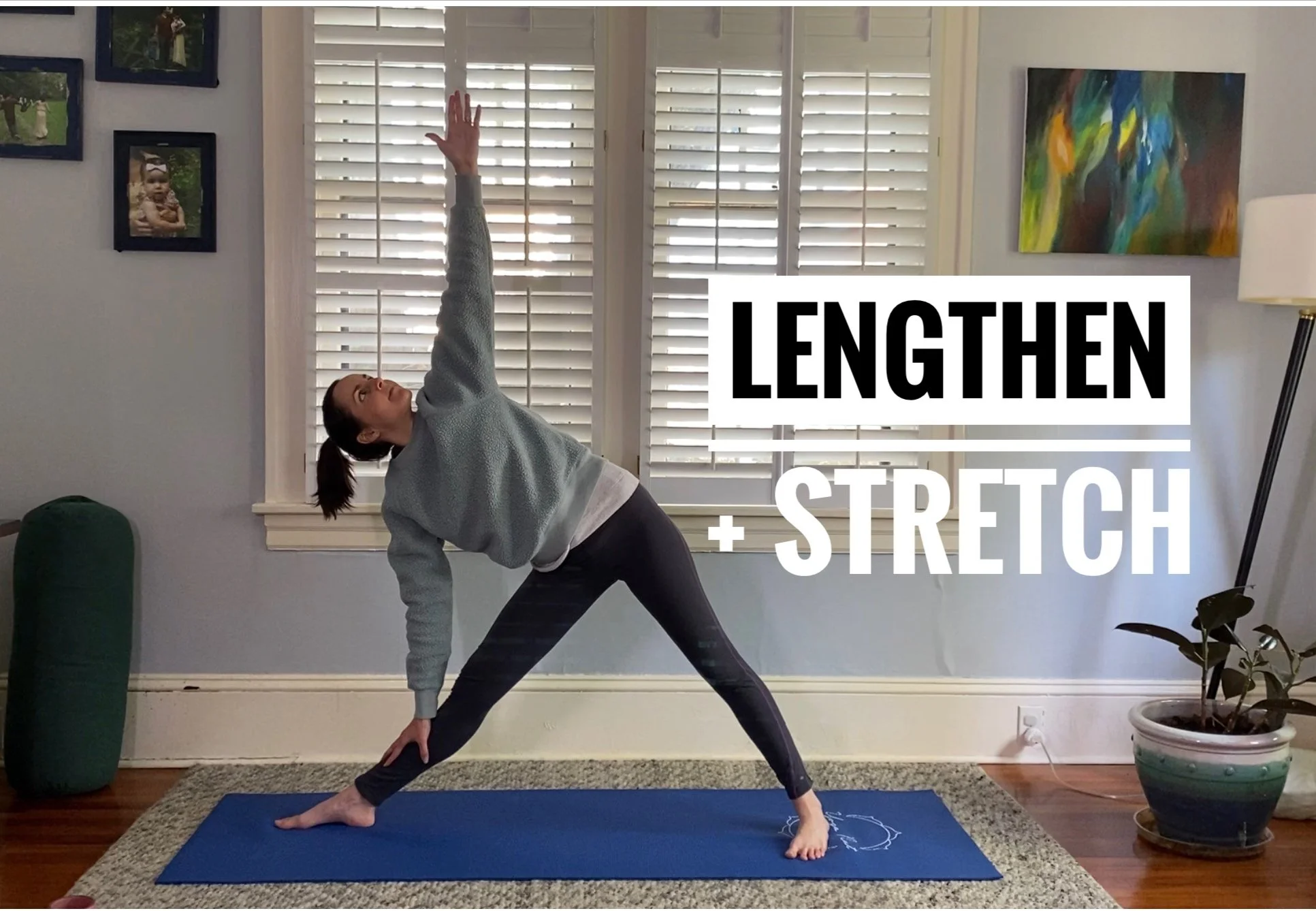 Lengthen + Stretch: 40mins
