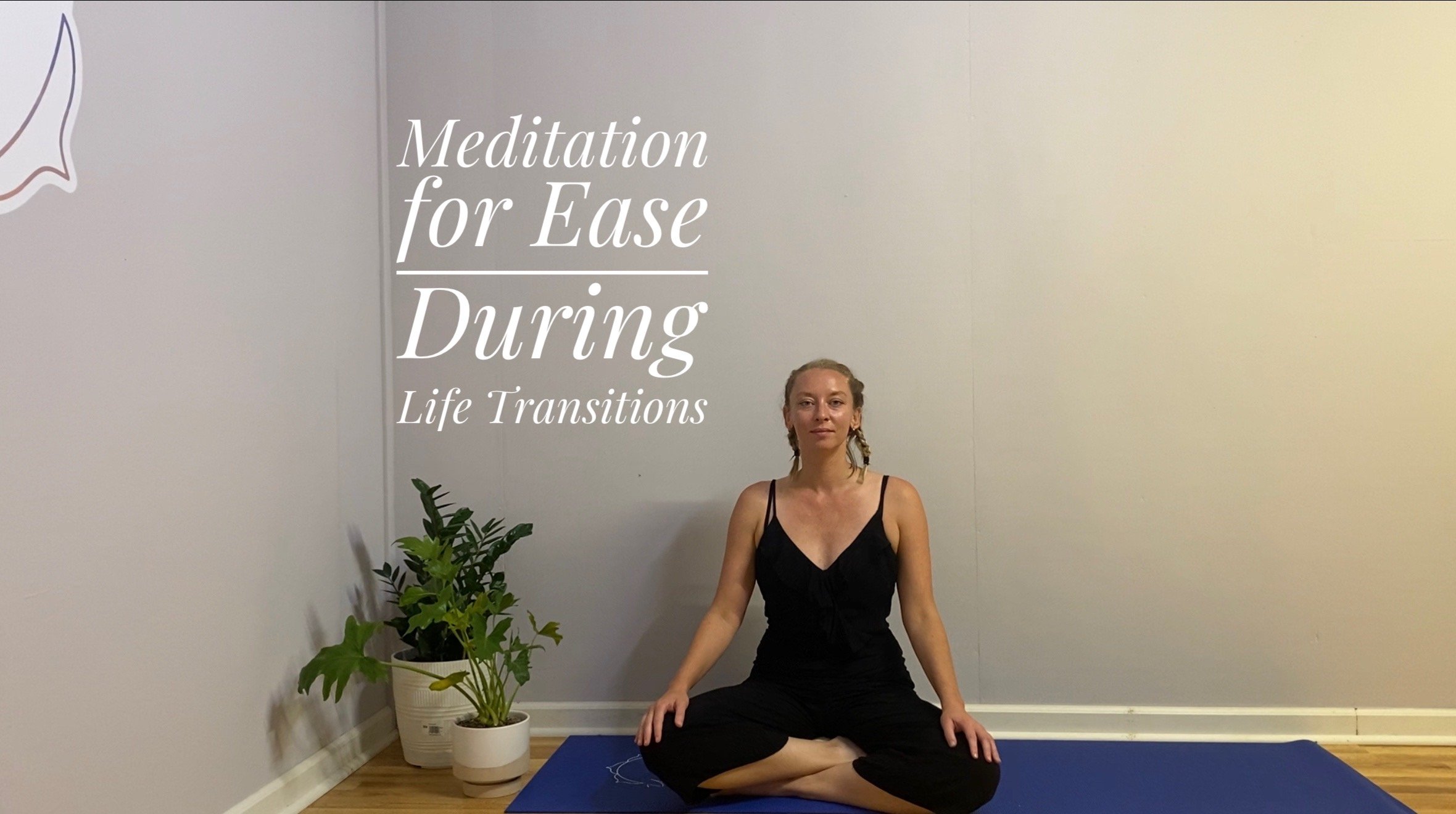 Meditation for Ease during Life Transitions: 15mins