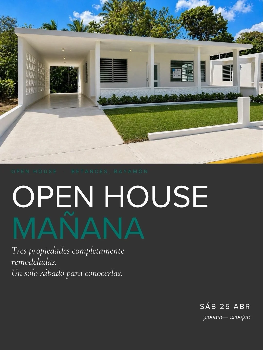 OPEN HOUSE &ndash; &iexcl;MA&Ntilde;ANA!
 📍 Betances &middot; Bayam&oacute;n
 ⏰ 9:00AM &ndash; 12:00PM

🎥 El video corresponde a la propiedad #110 

💰 Precios:
 #108 &ndash; $209,500
 #110 &ndash; $225,000
 #114 &ndash; $255,000
⸻
✨ Propiedades to