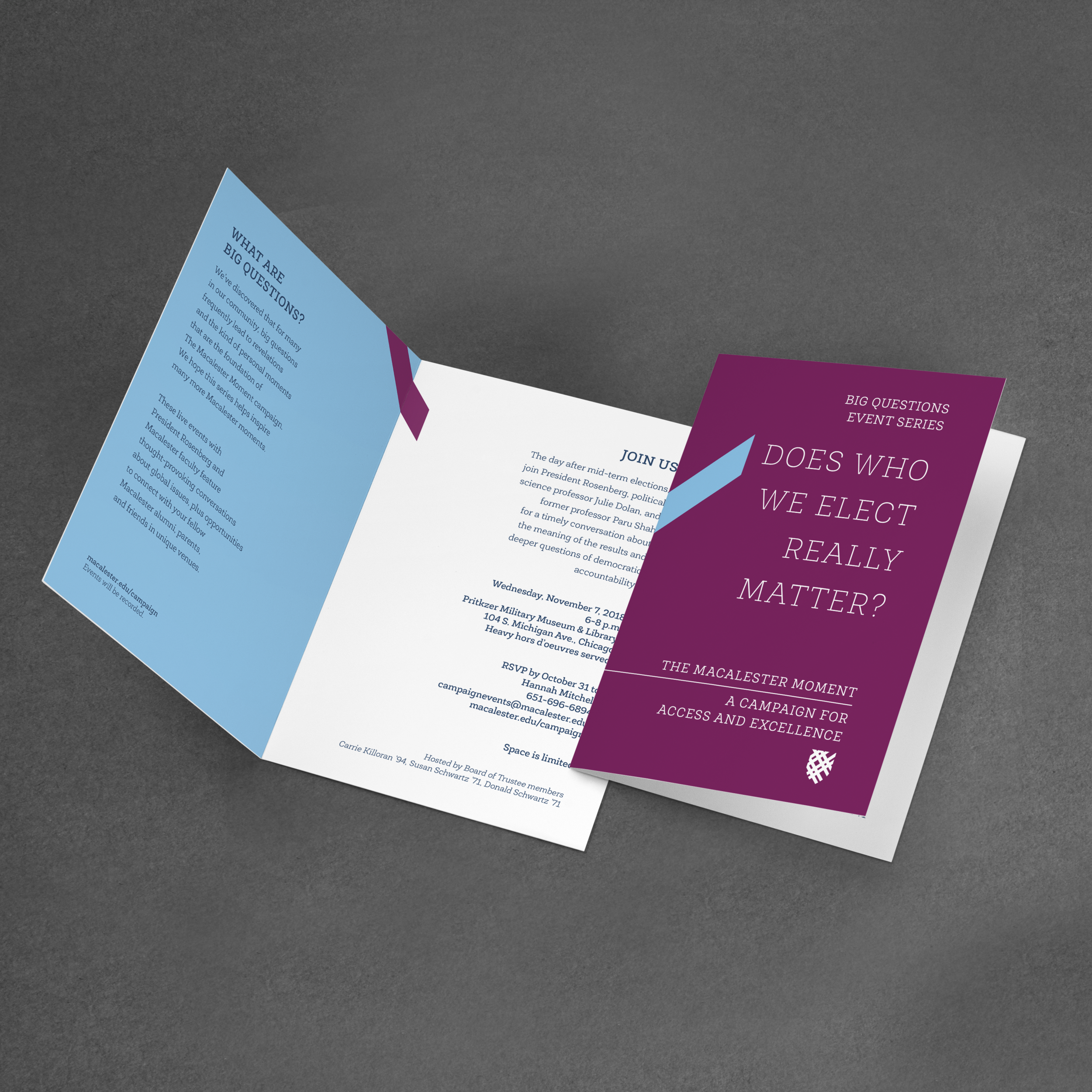 BIG QUESTIONS REGIONAL EVENTS | 2018–19As a part of Macalester’s new campaign “The Macalester Moment”, I created an identity and the printed materials for the regional events.