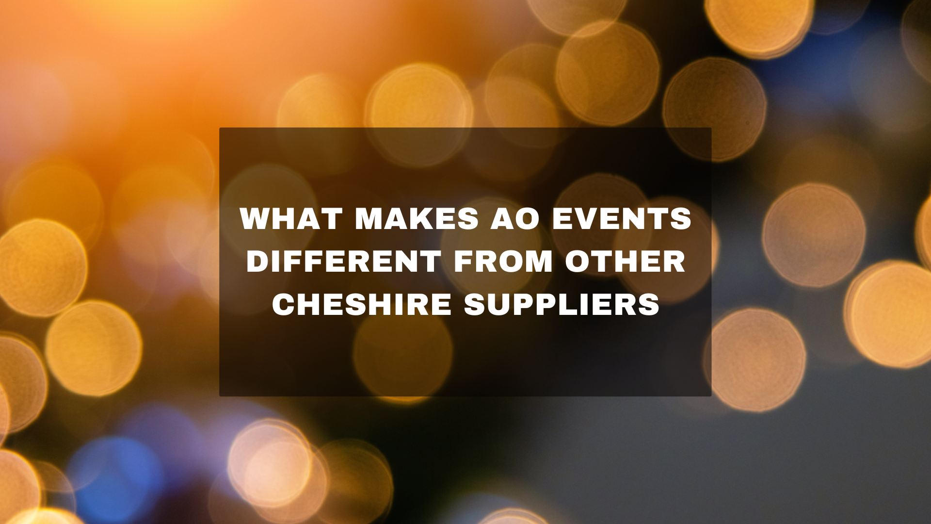 What Makes AO Events Different from Other Cheshire Suppliers