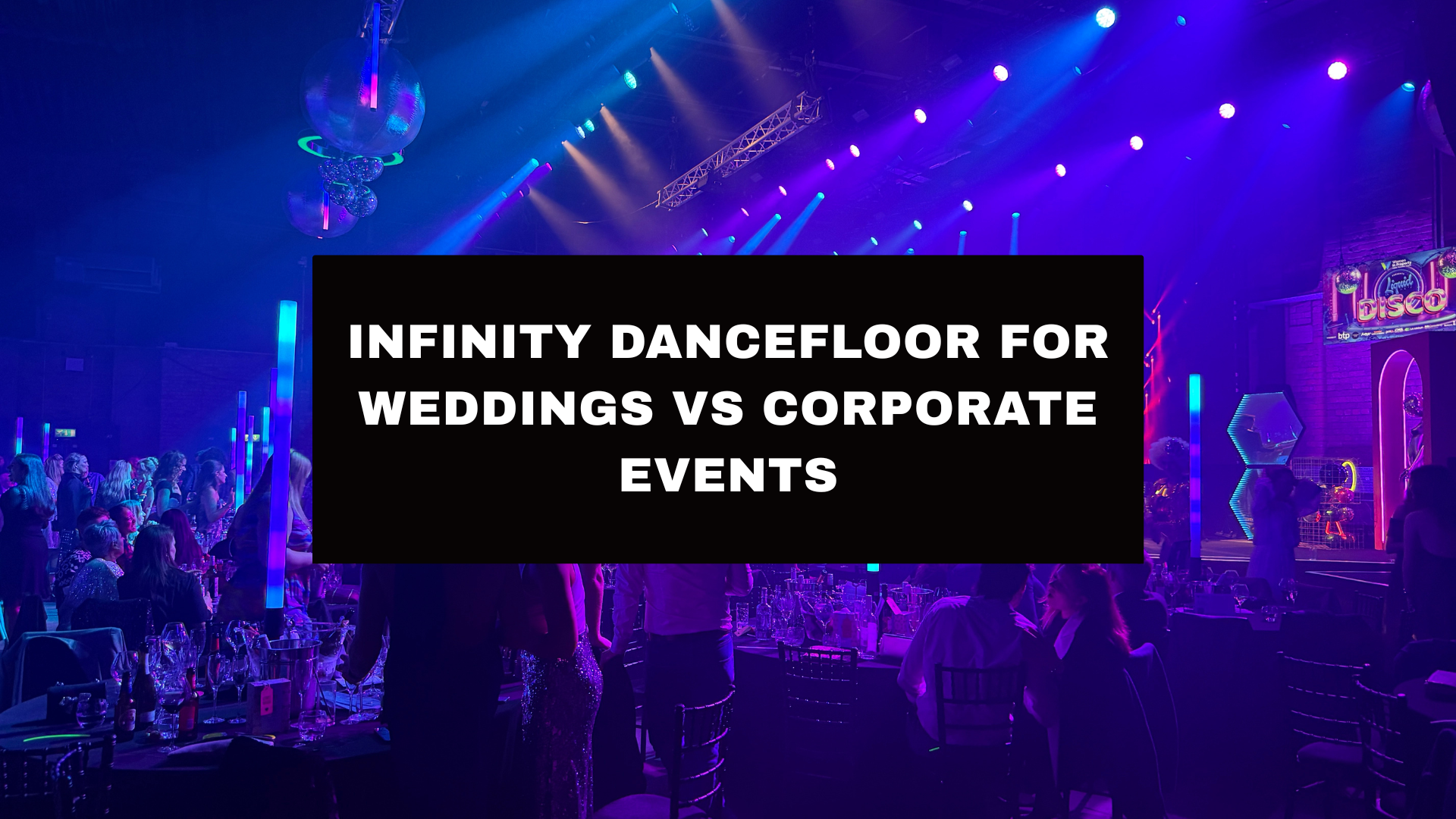 Infinity Dancefloor for Weddings vs Corporate Events