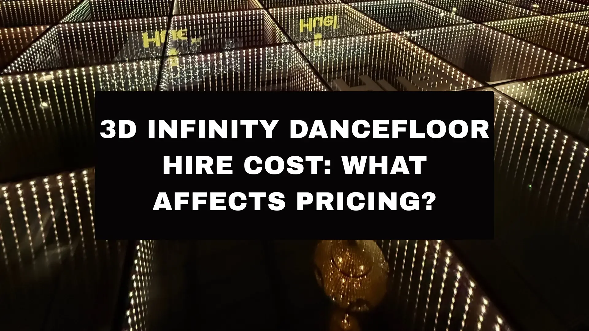 3D Infinity Dancefloor Hire Cost: Pricing Factors
