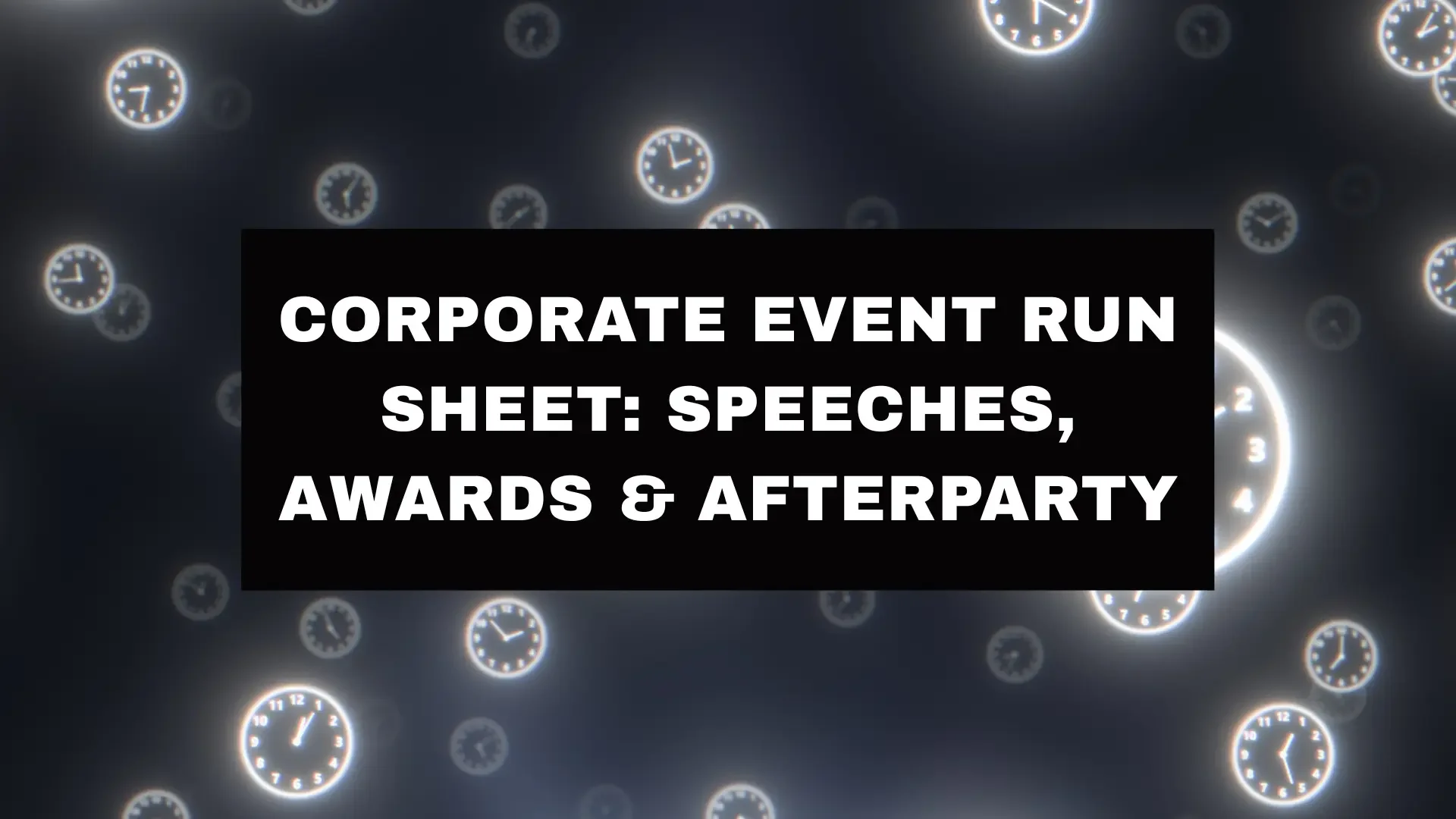 Corporate Event Run Sheet: Speeches, Awards &amp; Afterparty
