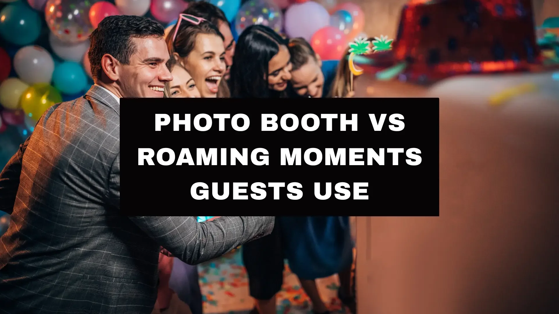 Photo Booth vs Roaming Moments Guests Use
