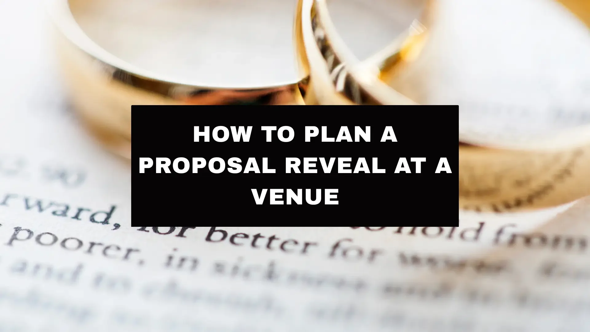 Plan a Venue Proposal Reveal Without Feeling Cheesy