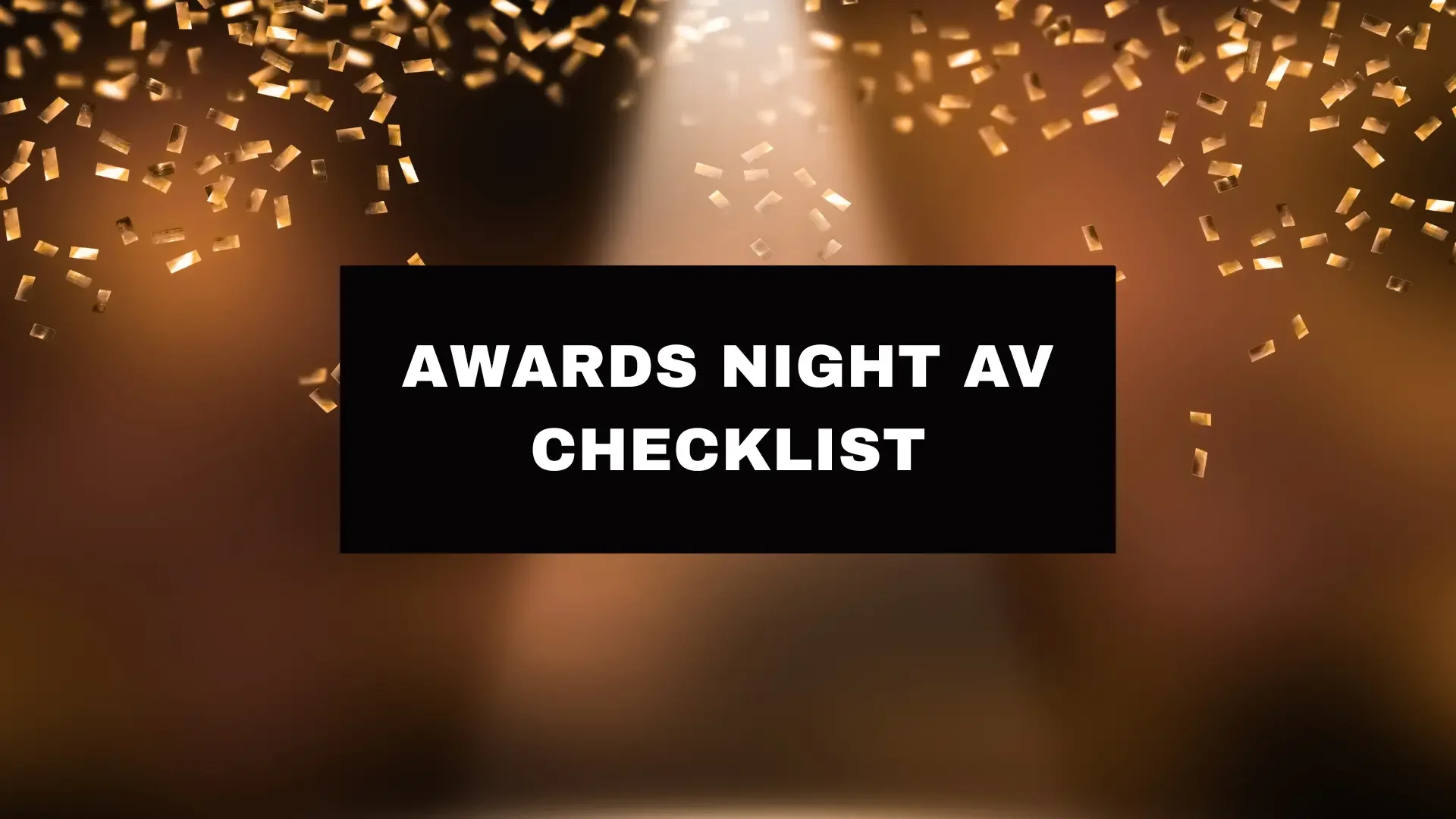Awards Night AV Checklist: Mics, Walk-Ups &amp; Screens