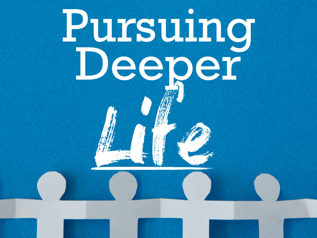 pursuing deeper life.001.jpeg