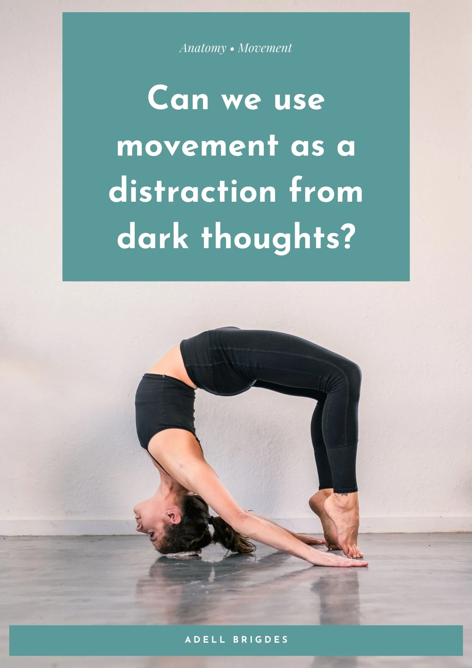 Can we use movement as a distraction from gloomy thoughts?
