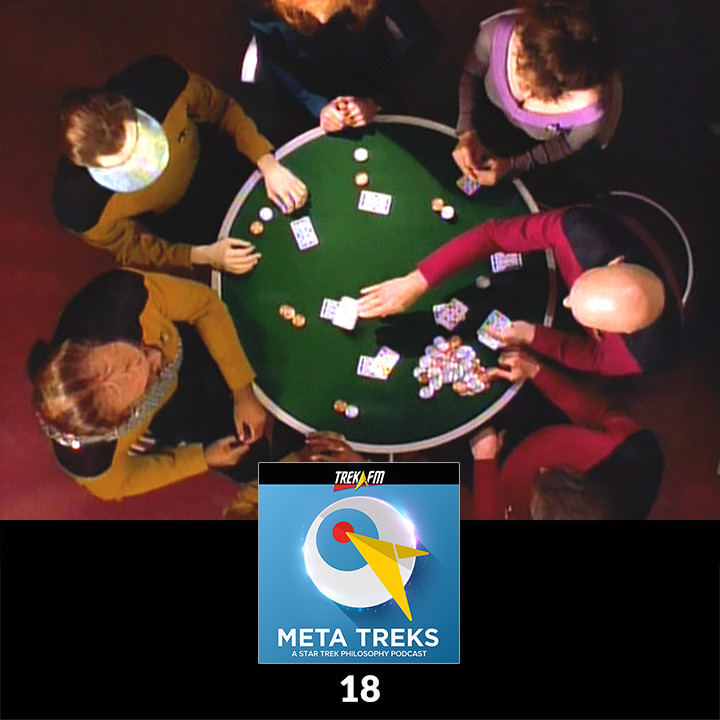 Meta Treks 18: The Poker Game of Life (on the Enterprise) - Poker, Virtue Ethics, and the Prisoner's Dilemma.